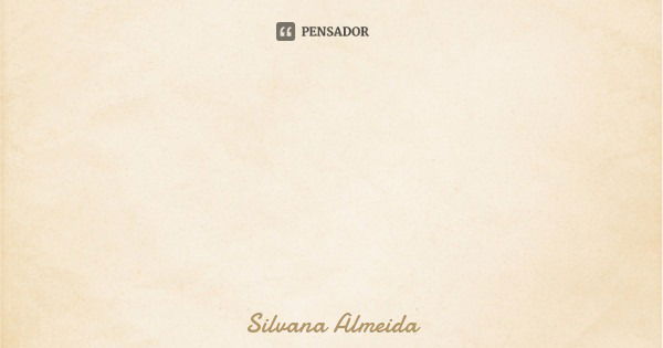 A morte te abraçou,deixando seu corpo frio,inerte,só....Mas não pode levar seu semblante de paz,a paz que só Jesus nos traz,confortou meu coração mesmo sabendo ... Frase de Silvana Almeida.