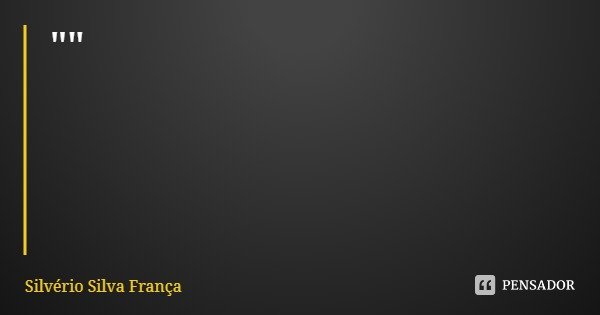 "Uma Resposta de Vitória não Brotará de Emoções, Mas de Uma Fé Poderosa"... Frase de Silvério Silva França.