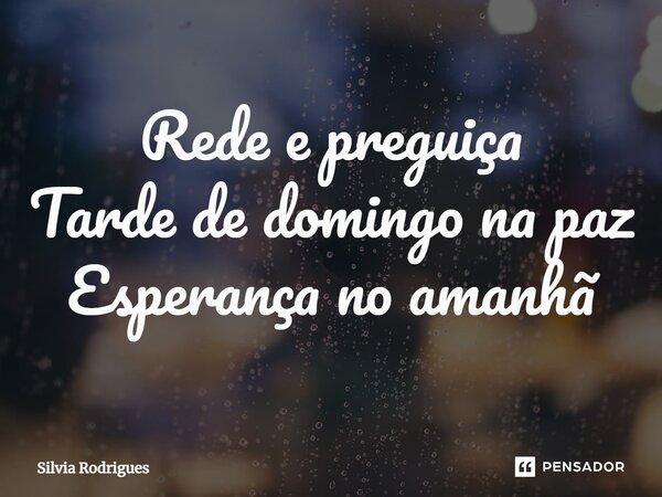 ⁠Rede e preguiça Tarde de domingo na paz Esperança no amanhã... Frase de Silvia Rodrigues.