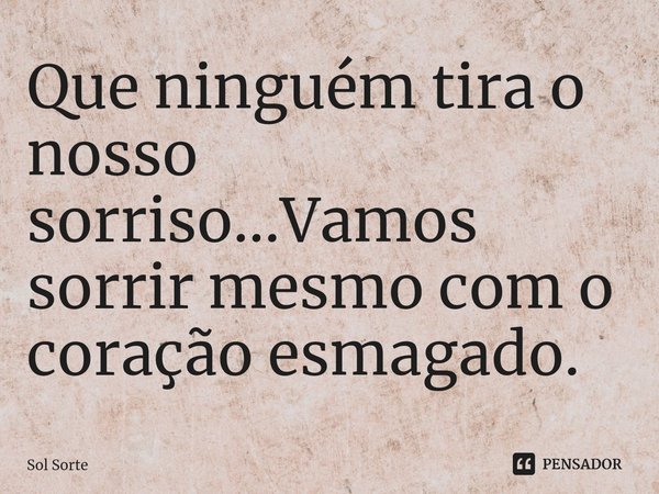 Que Ninguem Tira O Nosso Sol Sorte