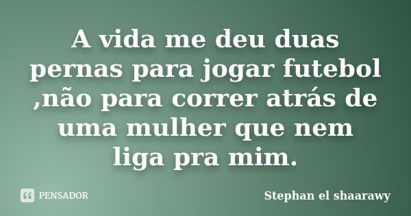 78 frases de jogador de futebol para quem ama o esporte - Pensador