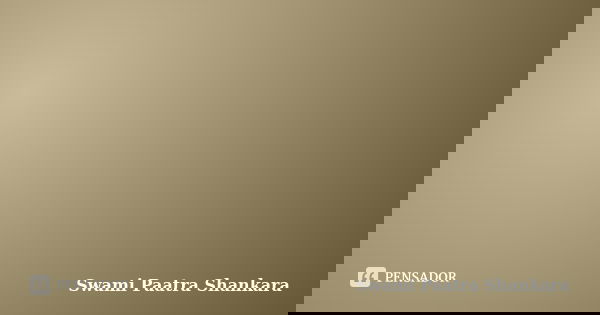 No Brasil, fora as brigas de militantes, não existe esquerda ou direita. Existe roubo em qualquer direção.... Frase de Swami Paatra Shankara.