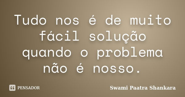 Fazer o bem é muito fácil, mas muitos Swami Paatra Shankara - Pensador