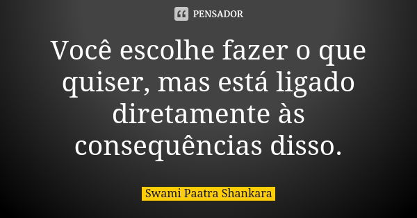 Fazer o bem é muito fácil, mas muitos Swami Paatra Shankara - Pensador