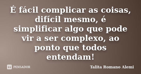 A frase inspiradora é sobre a Capacidade de Simplificar que