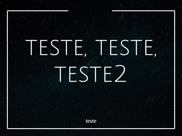 teste, teste, teste2... Frase de teste.