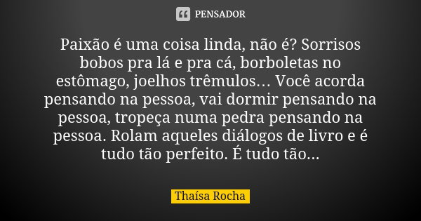 Paixão é Uma Coisa Linda Não é Thaísa Rocha