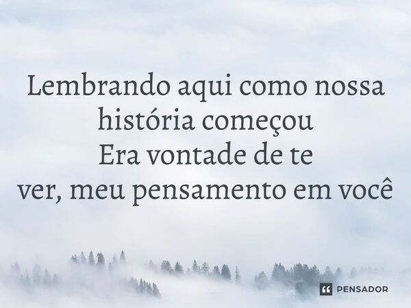 ⁠ Lembrando aqui como nossa história começou Era vontade de te ver, meu pensamento em você... Frase de Thássio Rozilla e Biano Moreira.