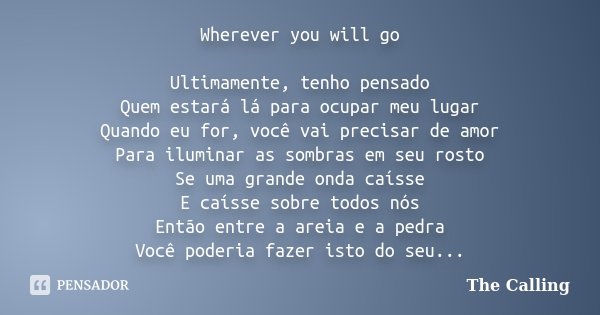 WHEREVER YOU WILL GO (TRADUÇÃO) - The Calling 