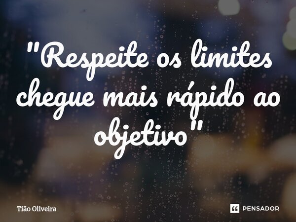 ⁠"Respeite os limites chegue mais rápido ao objetivo"... Frase de Tião Oliveira.