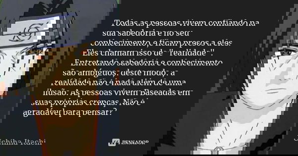 Todas As Pessoas Vivem Confiando Na Sua Uchiha Itachi