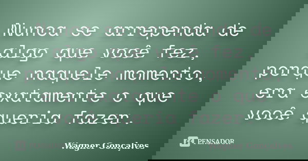 wagner_goncalves_nunca_se_arrependa_de_algo_que_voce_fe_ll0g7yo.jpg