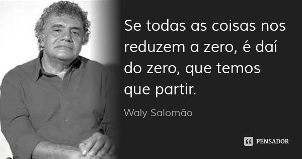 Resultado de imagem para waly salomão frases