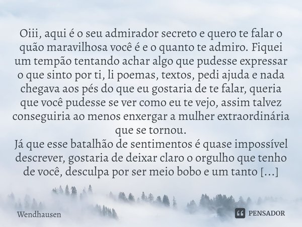 Oiii Aqui E O Seu Admirador Secreto Wendhausen