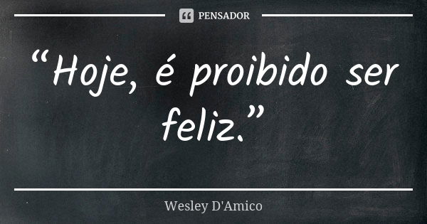 Me sinto um sorvete, quando Wesley D'Amico - Pensador