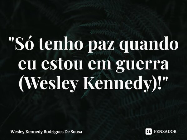 O silêncio é a eloquência Wesley Kennedy Rodrigues De - Pensador