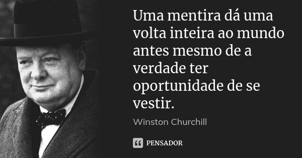 Uma Mentira Dá Uma Volta Inteira Ao Winston Churchill