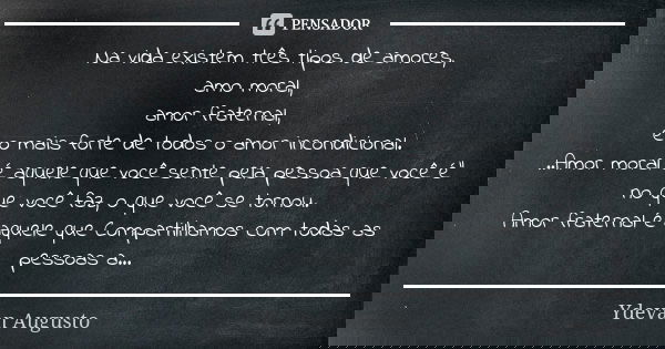 Na Vida Existem Tres Tipos De Amores Ydevan Augusto