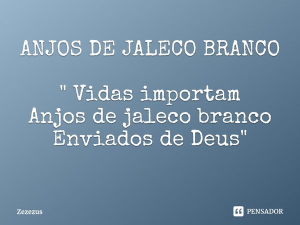 ⁠ANJOS DE JALECO BRANCO " Vidas importam
Anjos de jaleco branco
Enviados de Deus "... Frase de Zezezus.