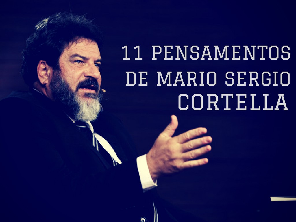 11 Pensamentos De Mario Sergio Cortella Para Conhecer Este Filósofo