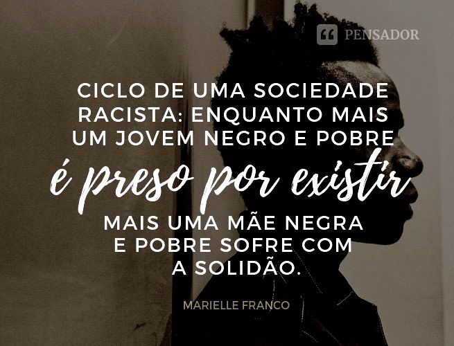 Ciclo de uma sociedade racista: enquanto mais um jovem negro e pobre é preso só por existir, mais uma mãe negra e pobre sofre com a solidão.
