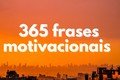 365 frases motivacionais de positividade e inspiração ✨