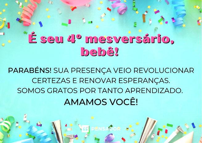 É seu 4º mesversário, bebê! Parabéns! Sua presença veio revolucionar certezas e renovar esperanças. Somos gratos por tanto aprendizado. Amamos você!