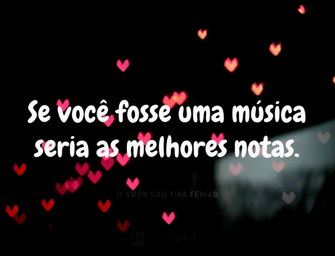 Se você fosse uma música seria as melhores notas. Filme 'O Amor Não Tira Férias'