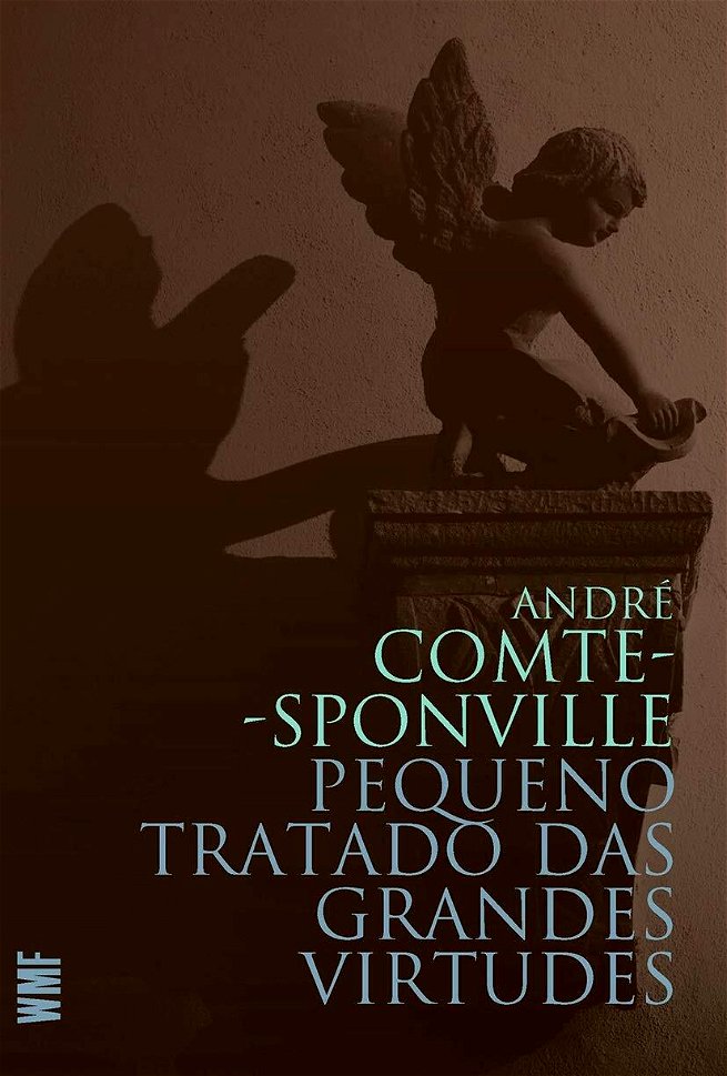 Pequeno tratado das grandes virtudes, de André Comte-Sponville