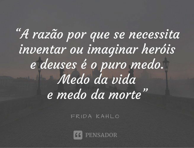 A razão porque se necessita imaginar ou inventar heróis