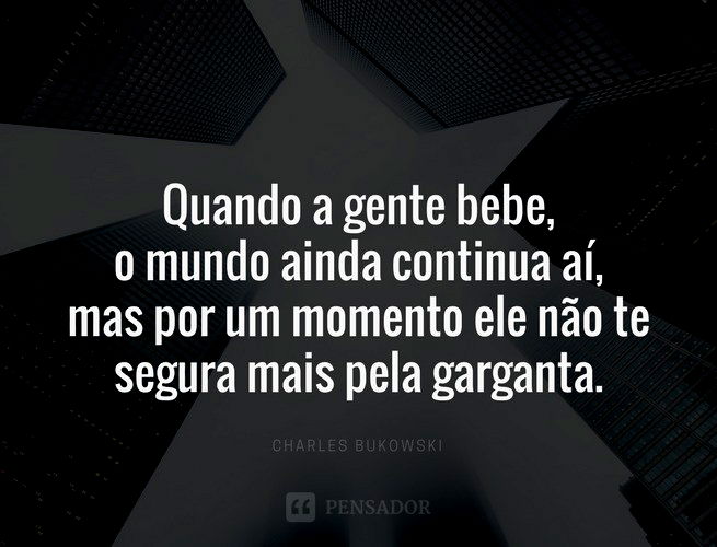 Quando a gente bebe