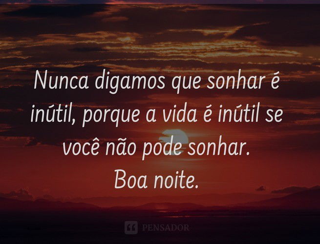 Featured image of post Pensador Frases De Boa Noite Com Deus Os sonhos n o tem vida pr pria