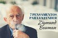 7 pensamentos para entender a filosofia de Zygmunt Bauman