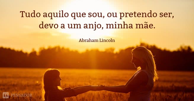 10 Mensagens de amor para homenagear sua mãe - Pensador 