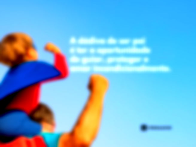 A dádiva de ser pai é ter a oportunidade de guiar, proteger e amar incondicionalmente.