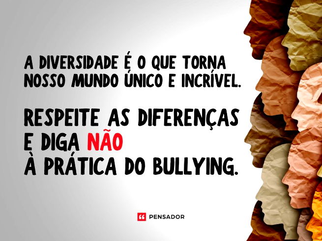 A diversidade é o que torna nosso mundo único e incrível. Respeite as diferenças e diga não à prática do bullying.
