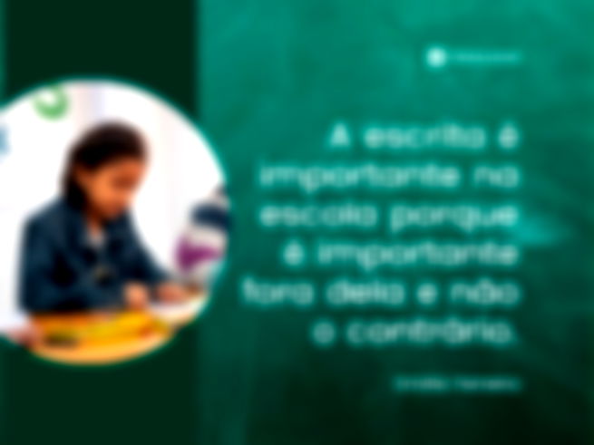 A escrita é importante na escola porque é importante fora dela e não o contrário.