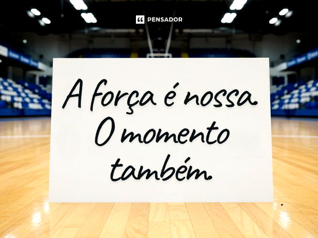 A força é nossa. O momento também.