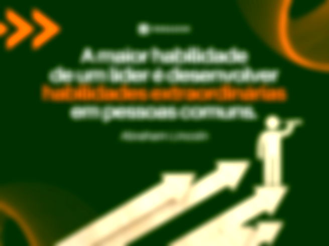 A maior habilidade de um líder é desenvolver habilidades extraordinárias em pessoas comuns
