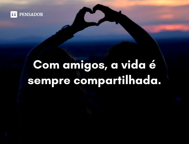 Amigas Para Sempre - Imagens, Mensagens e Frases