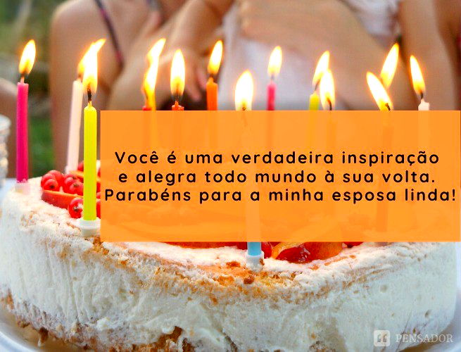Você é uma verdadeira inspiração e alegra todo mundo à sua volta. Parabéns para a minha esposa linda!