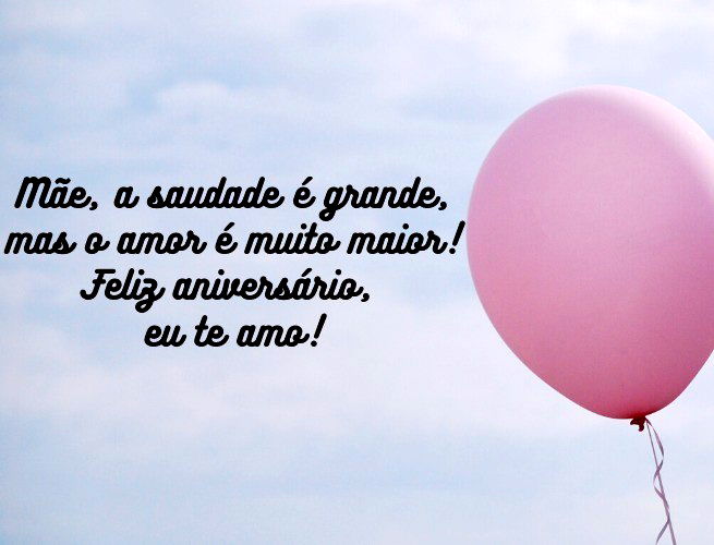 Mãe, a saudade é grande, mas o amor é muito maior! Feliz aniversário, eu te amo!