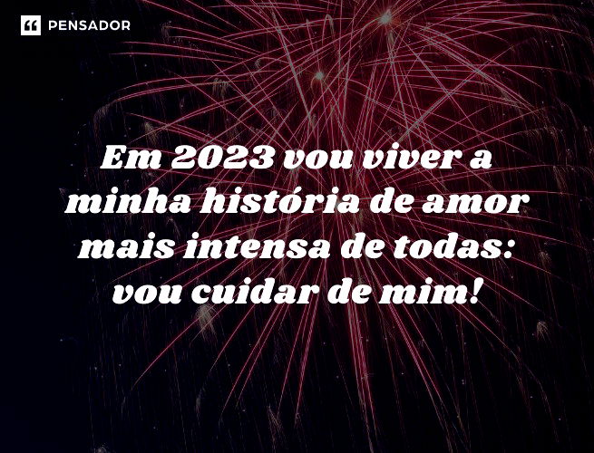 Em 2023 vou viver a minha história de amor mais intensa de todas: vou cuidar de mim!