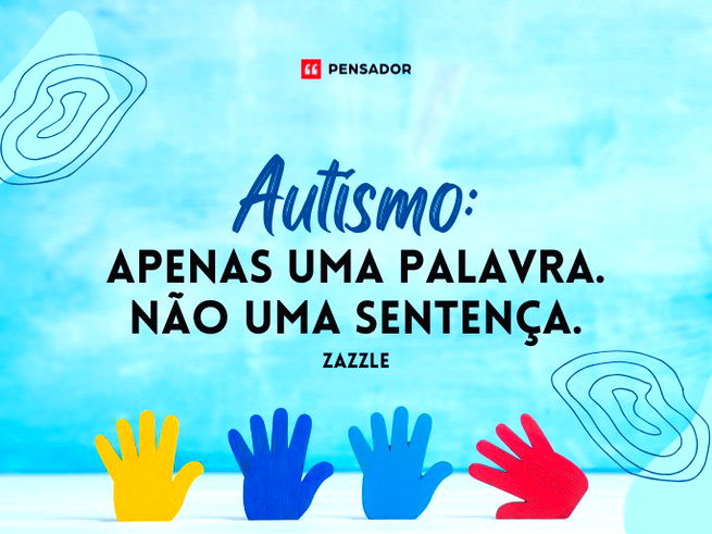 Autismo: apenas uma palavra. Não uma sentença.  Zazzle 