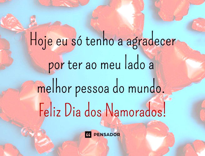 Frases de Dia dos Namorados para surpreender o seu amor - Pensador