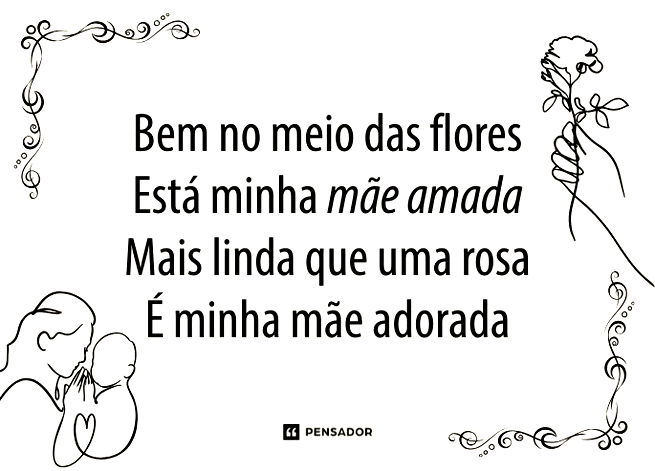 Bem no meio das flores Est&aacute; minha m&atilde;e amada Mais linda que uma rosa &Eacute; minha m&atilde;e adorada