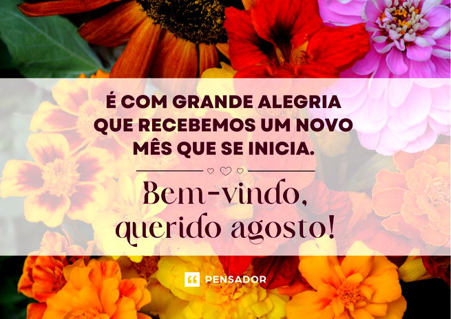 Bem vindo Agosto que durante o mês a Luiz Motivador - Pensador