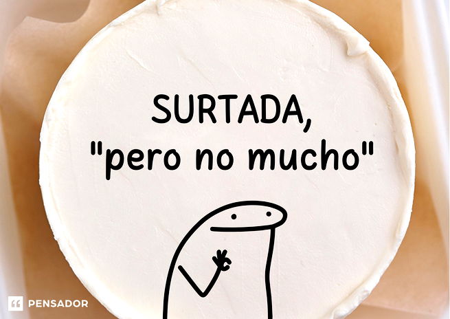 SURTADA “pero no mucho”.