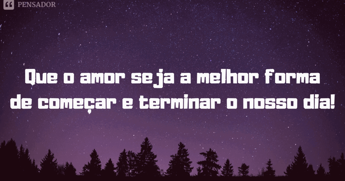 Boa Noite, Amor! 50 Mensagens Apaixonadas 💘 - Pensador