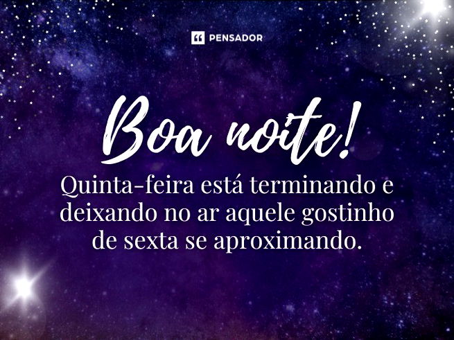 Boa noite! Quinta-feira está terminando e deixando no ar aquele gostinho de sexta se aproximando.